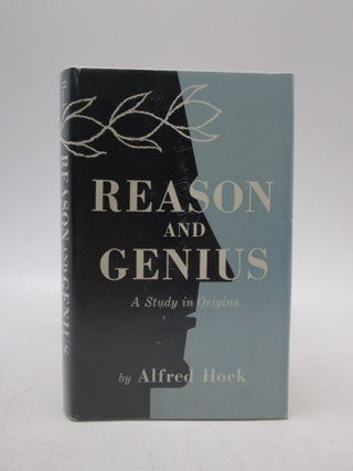 Item #006362 Reason and Genius: Studies in Their Origin. Alfred Hock