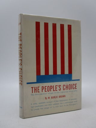 Item #006536 The People's Choice; The Presidential Image in the Campaign Biography. W....