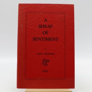 Item #006793 A Sheaf of Sentiment (inscribed by author). Anna Dierssen