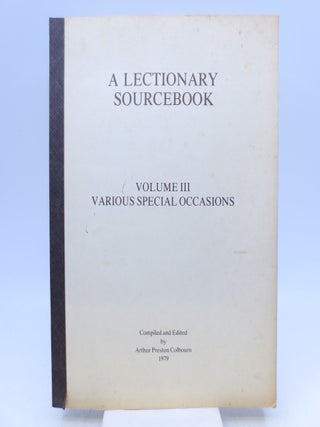 Item #008292 A Lectionary Sourcebook Volume III Various Special Occasions. Arthur Preston Colbourn