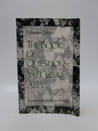 Item #008425 Book of Questions: Yael, Elya, Aely (Volumes 4, 5, & 6). Edmond Jabes, Rosemarie...