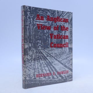 Item #012324 An Anglican View of the Vatican Council. Reverend Bernard C. Pawley