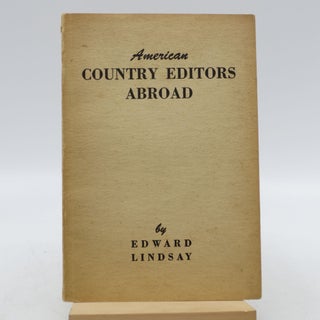 Item #015166 American Country Editors Abroad. Edward Lindsay