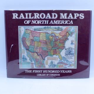 Item #015263 Railroad Maps of North America: The First Hundred Years. Andrew M. Modelski