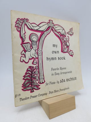 Item #015592 My Own Hymn Book: Favorite Hymns in Easy Arrangements for Piano. Ada Richter