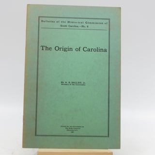 Item #017256 The Origin of Carolina (Bulletins of the Historical Commission of Carolina - No. 8)....