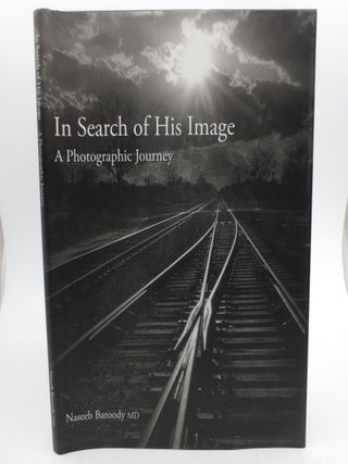 Item #017347 In Search of His Image: A Photographic Journey (Signed by Author). N. B. Baroody,...
