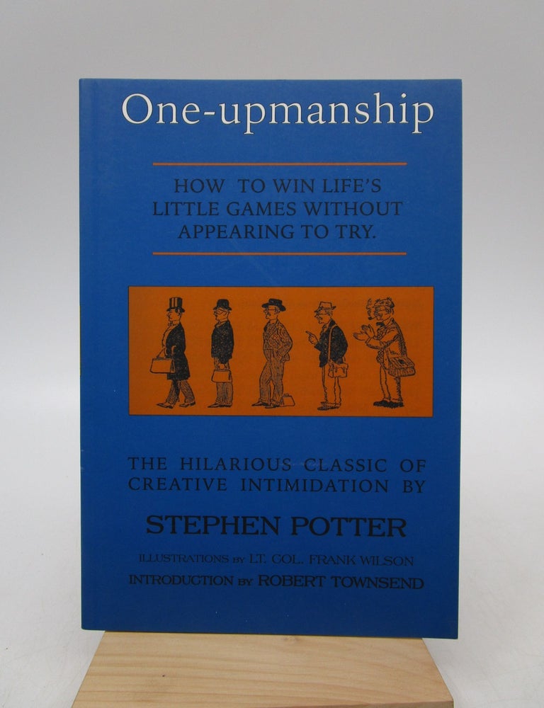 Item #017549 One-Upmanship: How To Win Life's Little Games Without Appearing to Try. Stephen Potter.