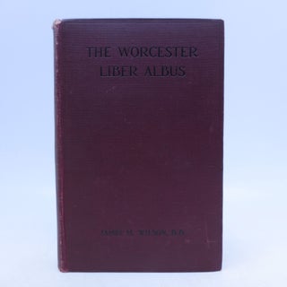 Item #017621 The Worcester Liber Albus: Glimpses of Life in a Great Benedictine Monastery in the...