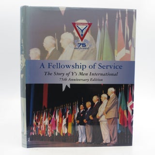Item #017790 A Fellowship of Service: The Story of Y's Men International [75th Anniversary Edition