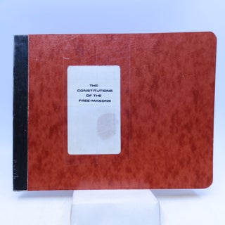 Item #017950 The Constitutions of the Free-Masons containing the History, Charges, Regulations,...