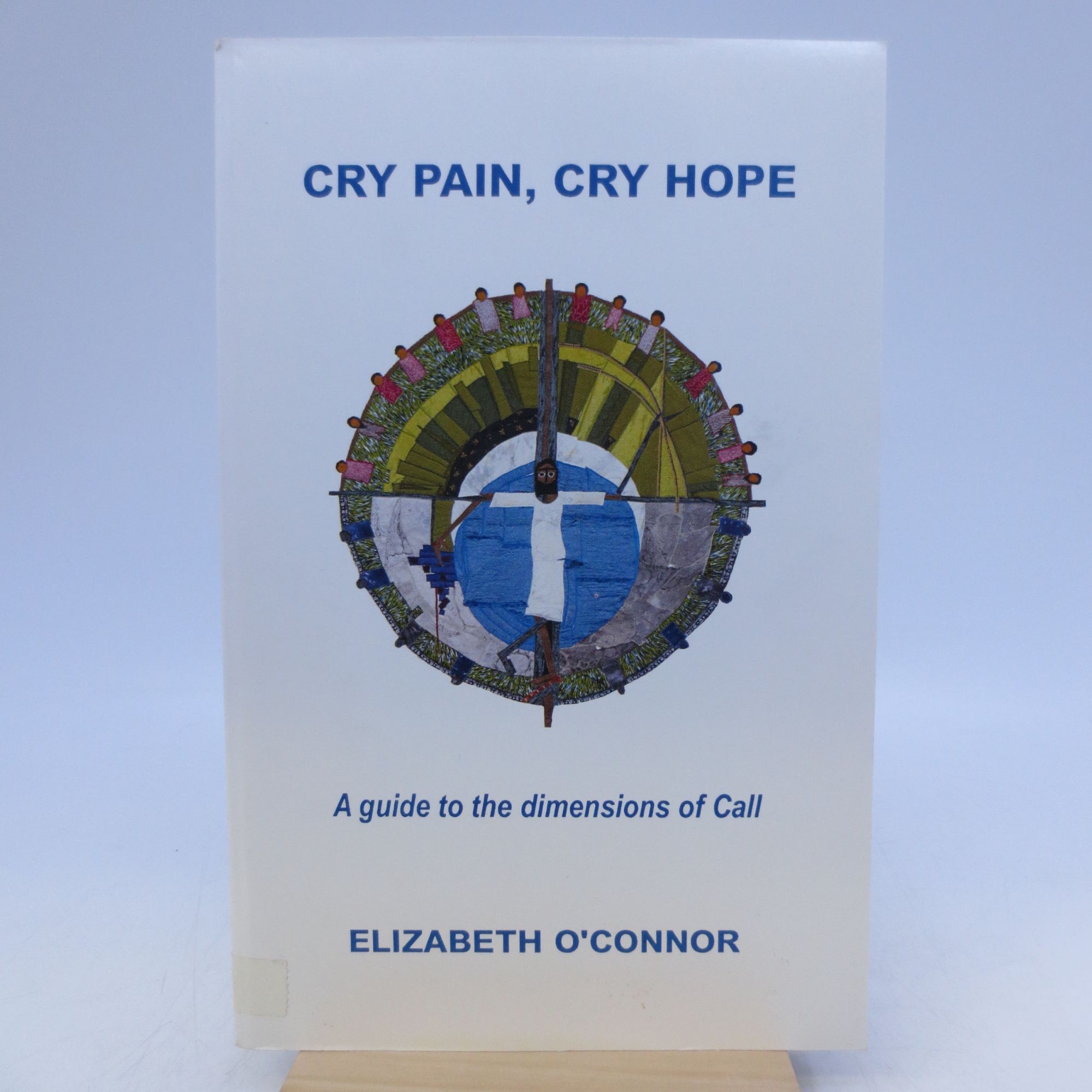 Cry Pain, Cry Hope Thresholds to Purpose Elizabeth O'Connor