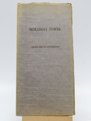 Item #018950 Moraima's Tower (First Edition). Archer Milton Huntington