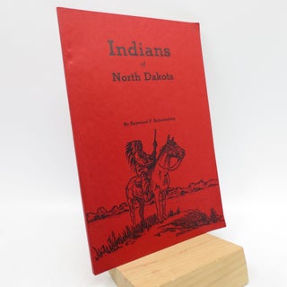 Item #019961 Indians of North Dakota (Offprint). Raymond F. Schulenberg