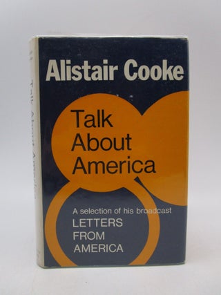 Item #020163 Talk About America: Selection of Broadcast Letters from America. Alistair Cooke