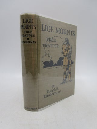 Item #020209 Lige Mounts: Free Trapper (First Edition). Frank B. Linderman