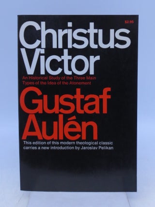 Item #020210 Christus Victor: An Historical Study of the Three Main Types of the Idea of...