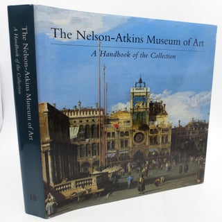 Item #021702 The Nelson-Atkins Muesum of Art: A Handbook of the Collection