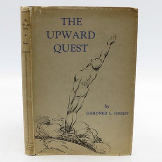 Item #022567 The Upward Quest (Signed First Edition). Gardner L. Green