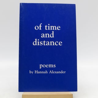 Item #023013 Of time and distance: poems (First Edition). Hannah Alexander