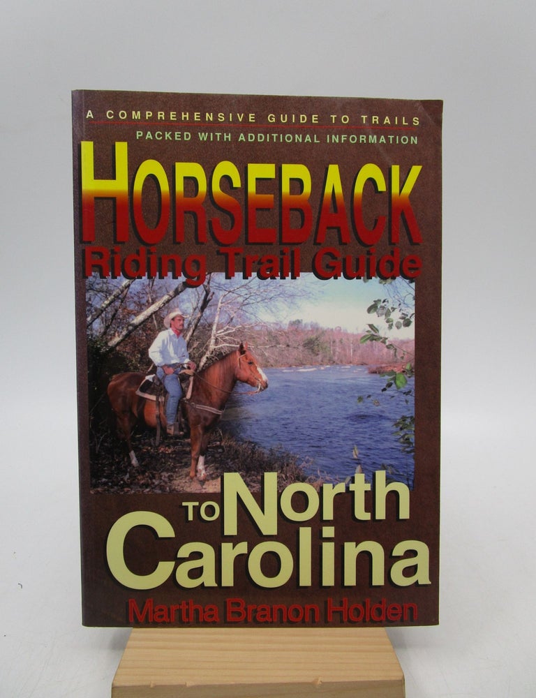 Item #023440 Horseback Riding Trail Guide to North Carolina. Martha Branon Holden.
