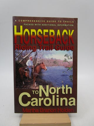Item #023440 Horseback Riding Trail Guide to North Carolina. Martha Branon Holden