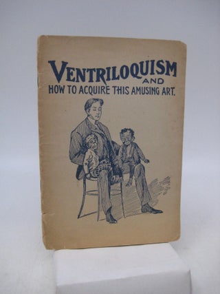Item #023703 Ventriloquism and How to Acquire this Amusing Art