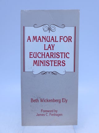 Item #023859 A Manual for Lay Eucharistic Ministers: In the Episcopal Church. Beth Wickenberg...