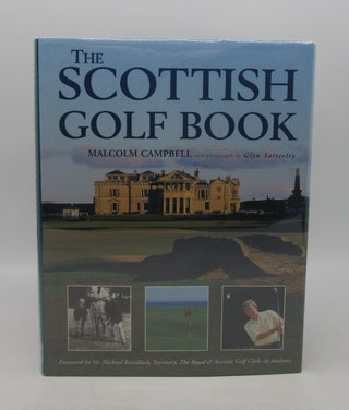 Item #024228 The Scottish Golf Book. Malcolm Campbell, Glynn Satterly, Photographer