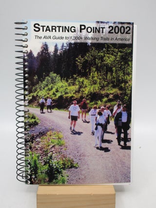 Item #024320 Starting Point 2002: The AVA Guide to 1,300+ Walking Trails of America