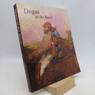 Item #024456 Degas At the Races. Jean Sutherla Boggs, Shelley G. Sturman, Daphne S. Barbour,...