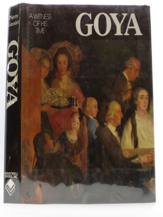 Item #024558 Goya: A Witness of His Times. Pierre Gassier