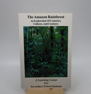 Item #024640 The Amazon Rainforest - An Exploration of Countries, Cultures, and Creatures (First...
