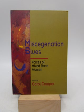 Item #024974 Miscegenation Blues: Voices of Mixed Race Women (First Edition). Carol Camper