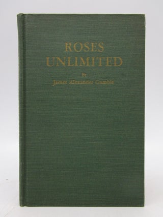 Item #025464 Roses Unlimited (Signed First Edition). James Alexander Gamble