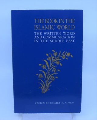 Item #025518 Book in the Islamic World, The: The Written Word and Communication in the Middle...