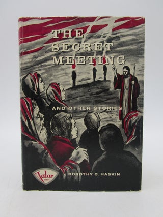 Item #026034 The Secret Meeting and Other Stories (Signed). Dorothy C. Haskin