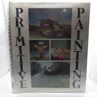 Item #026085 Primitive Painting: An Anthology of the World's Naive Painters (First Edition