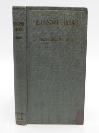 Item #026095 Blossomed Hours: Book of the Mind and Heart (Signed First Edition). Edward Howard...