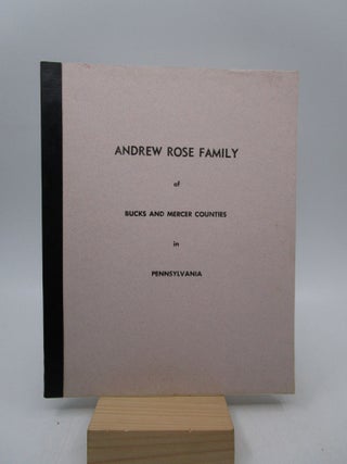 Item #026223 Andrew Rose Family of Bucks County, Pennsylvania: The First Five Generations in...