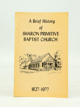 Item #026349 History of the Constitution and Proceedings of Sharon Primitive Baptist Church for...