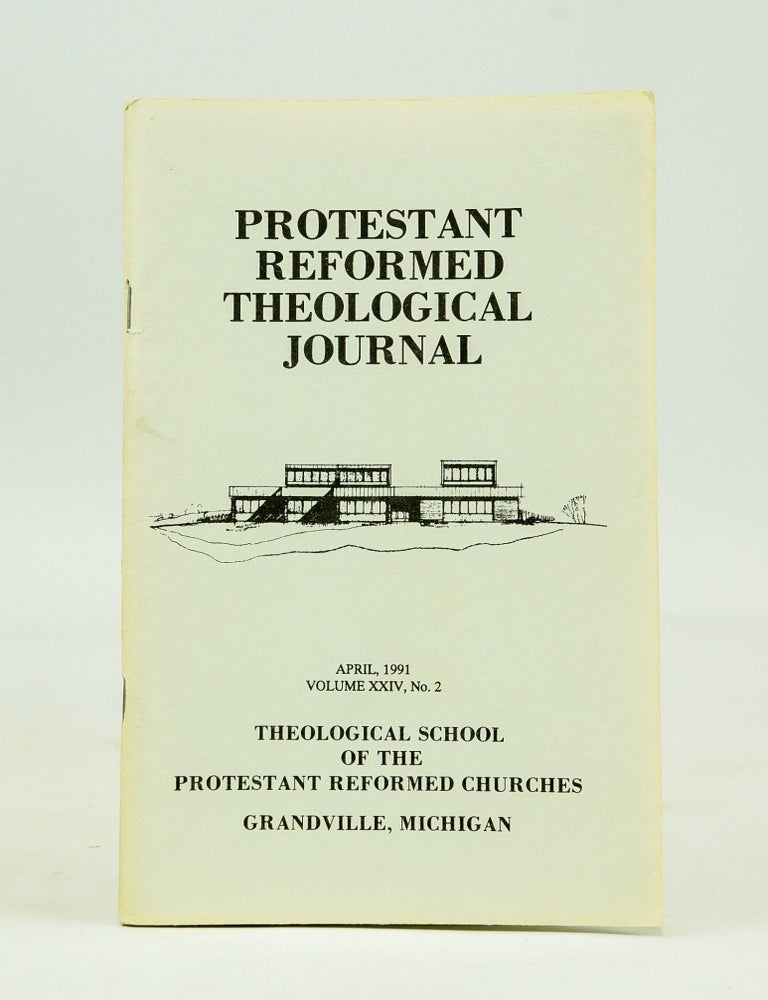 Item #026350 Protestant Reformed Theological Journal (April 1991, Volume XXIV, No.2) First Edition.