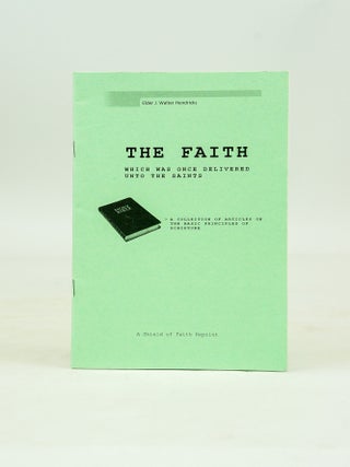 Item #026351 The Faith which was once delivered to the Saints. J. Walter Hendricks
