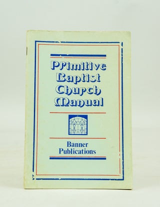 Item #026358 A Church Manual for Primitive Baptists