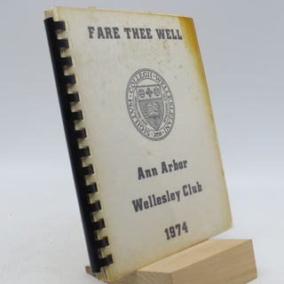 Item #026428 Fare Thee Well: Ann Arbor Wellesley Club 1974 (First Edition