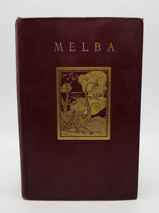 Item #026509 Melba: A Biography with chapters by Madame Melba on the Selection of Music as a...