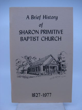 Item #026761 History of the Constitution and Proceedings of Sharon Primitive Baptist Church for...