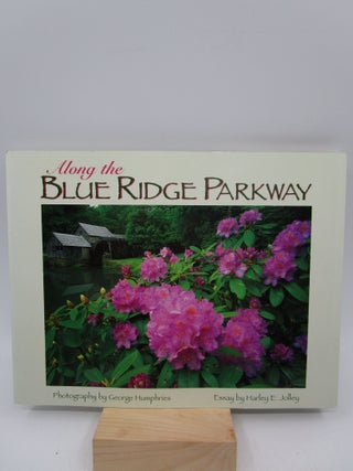 Item #027180 Along the Blue Ridge Parkway (Signed First Edition). George Humphries, Harley E....