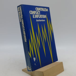 Item #027353 Capitalism, Conflict & Inflation: Essays in Political Economy (First Edition). Bob...