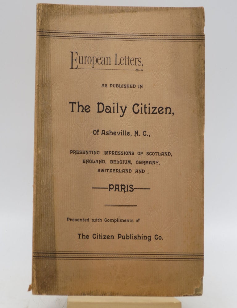 Item #027936 European Letters by T. W. Patton, to the Asheville Citizen: Description of the Tour of the North Carolina Teachers, During the Summer of 1889 (First Edition). T. W. Patton.